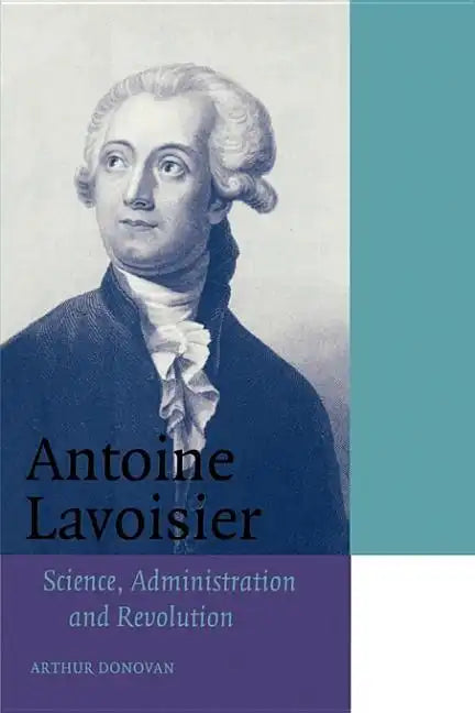 Antoine Lavoisier: Science, Administration and Revolution - Paperback