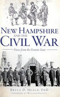 New Hampshire and the Civil War: Voices from the Granite State - Hardcover