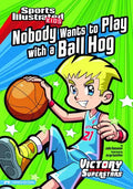 Nobody Wants to Play with a Ball Hog - Paperback