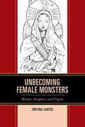 Unbecoming Female Monsters: Witches, Vampires, and Virgins - Paperback
