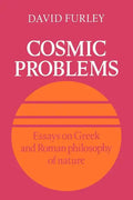 Cosmic Problems: Essays on Greek and Roman Philosophy of Nature - Paperback