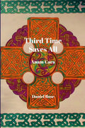 Third Time Saves All: Anam Cara - Paperback