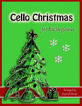 Cello Christmas for the Beginner: Easy Christmas Favorites for Early Cellists - Paperback