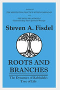 Roots & Branches: The Dynamics of the Kabbalah's Tree of Life - Paperback