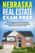 Nebraska Real Estate Exam Prep: The Complete Guide to Passing the Nebraska AMP Real Estate Salesperson License Exam the First Time! - Paperback