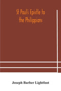 St Paul's epistle to the Philippians: a revised text with introduction, notes, and dissertations - Paperback