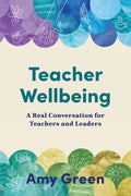 Teacher Wellbeing: A Real Conversation for Teachers and Leaders - Paperback