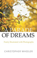 A Parade of Dreams: Poetry Illustrated with Photographs - Paperback