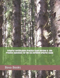 Arborist Certification Practice Exam Version B: 200 Practice Questions for the ISA Certified Arborist Exam. - Paperback