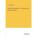 Haddock's Wilmington, N. C., Directory, And General Advertiser - Paperback
