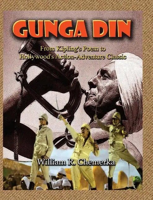 Gunga Din From Kipling's Poem to Hollywood's Action-Adventure Classic (hardback) - Hardcover