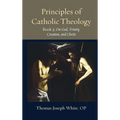 Principles of Catholic Theology, Book 3: On God, Trinity, Creation, and Christ - Hardcover