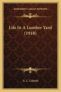 Life In A Lumber Yard (1918) - Paperback