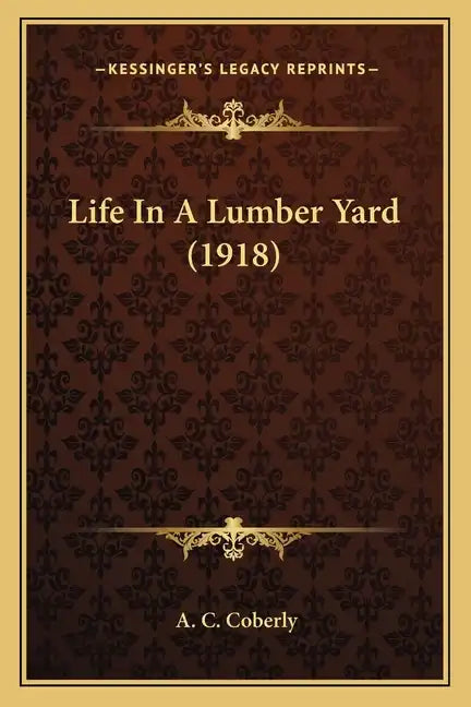 Life In A Lumber Yard (1918) - Paperback