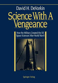 Science with a Vengeance: How the Military Created the Us Space Sciences After World War II - Paperback