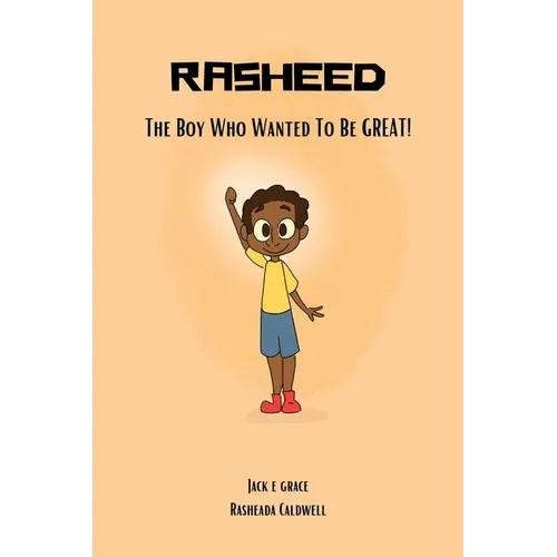 Rasheed: The Boy Who Wanted to be Great! - Paperback
