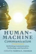 Human-Machine Communication: Rethinking Communication, Technology, and Ourselves - Paperback