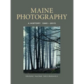 Maine Photography: A History, 1840-2015 - Hardcover