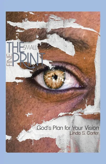 The Small Fine Print: God's Plan for Your Vision - Paperback