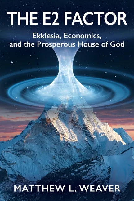 The E2 Factor: Ekklesia, Economics, and the Prosperous House of God - Paperback