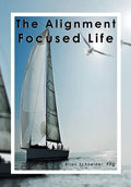 The Alignment Focused Life - Hardcover