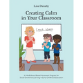 Creating Calm in Your Classroom: A Mindfulness-Based Movement Program for Social-Emotional Learning in Early Childhood Education - Paperback
