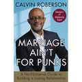 Marriage Ain't for Punks: A No-Nonsense Guide to Building a Lasting Relationship - Paperback
