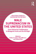 Male Supremacism in the United States: From Patriarchal Traditionalism to Misogynist Incels and the Alt-Right - Paperback