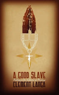 A Good Slave: Dwelling in the Subtleties of Bondage - Paperback