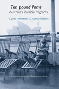 'Ten Pound Poms': A Life History of British Postwar Emigration to Australia - Paperback