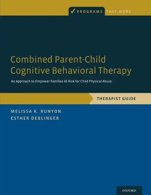 Combined Parent-Child Cognitive Behavioral Therapy: An Approach to Empower Families At-Risk for Child Physical Abuse - Paperback