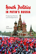 Youth Politics in Putin's Russia: Producing Patriots and Entrepreneurs - Paperback