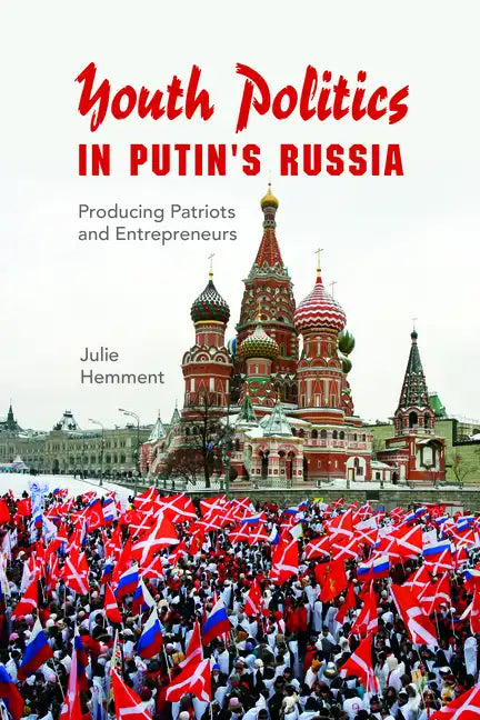 Youth Politics in Putin's Russia: Producing Patriots and Entrepreneurs - Paperback