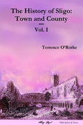 The History of Sligo: Town and County - Vol. I - Paperback