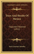 Trees And Shrubs Of Mexico: Fagaceae-Fabaceae (1912) - Hardcover