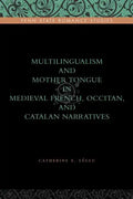 Multilingualism and Mother Tongue in Medieval French, Occitan, and Catalan Narratives - Paperback