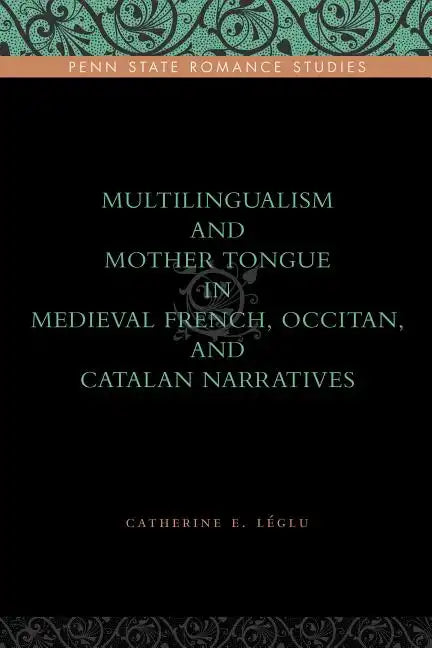 Multilingualism and Mother Tongue in Medieval French, Occitan, and Catalan Narratives - Paperback