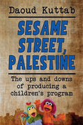 Sesame Street, Palestine: Taking Sesame Street to the children of Palestine: Daoud Kuttab's personal story - Paperback