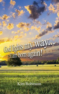 God Lights My Way: I Am Born Again! - Hardcover