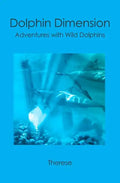Dolphin Dimension: Adventures with Wild Dolphins - Paperback