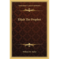 Elijah The Prophet - Paperback