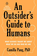 An Outsider's Guide to Humans: What Science Taught Me about What We Do and Who We Are - Paperback