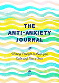 Anti-Anxiety Journal: Writing Prompts to Keep You Calm and Stress-Free - Paperback