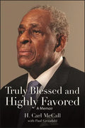 Truly Blessed and Highly Favored: A Memoir - Hardcover