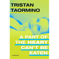 A Part of the Heart Can't Be Eaten: A Memoir - Hardcover