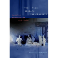The Time beneath the Concrete: Palestine between Camp and Colony - Paperback