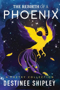 The Rebirth of a Phoenix: A Poetry Collection - Paperback