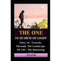 The One In Search of Light: Tales of Tenacity Through The Landscape of Life: The Beginning - Paperback
