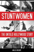 Stuntwomen: The Untold Hollywood Story - Hardcover