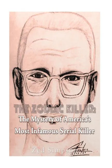 The Zodiac Killer: The Mystery of America's Most Infamous Serial Killer - Paperback